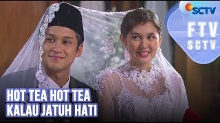 FTV Terbaru SCTV 2023 Zoe Abbas Hot Tea Hot Tea Kalau Jatuh Hati