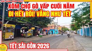 VỀ HẾT RỒI! LẠNH TANH Sài Gòn Xóm Chợ GÒ VẤP | Sài Gòn GIÁP TẾT | Tết Sài Gòn 2026 (8/2/2026)
