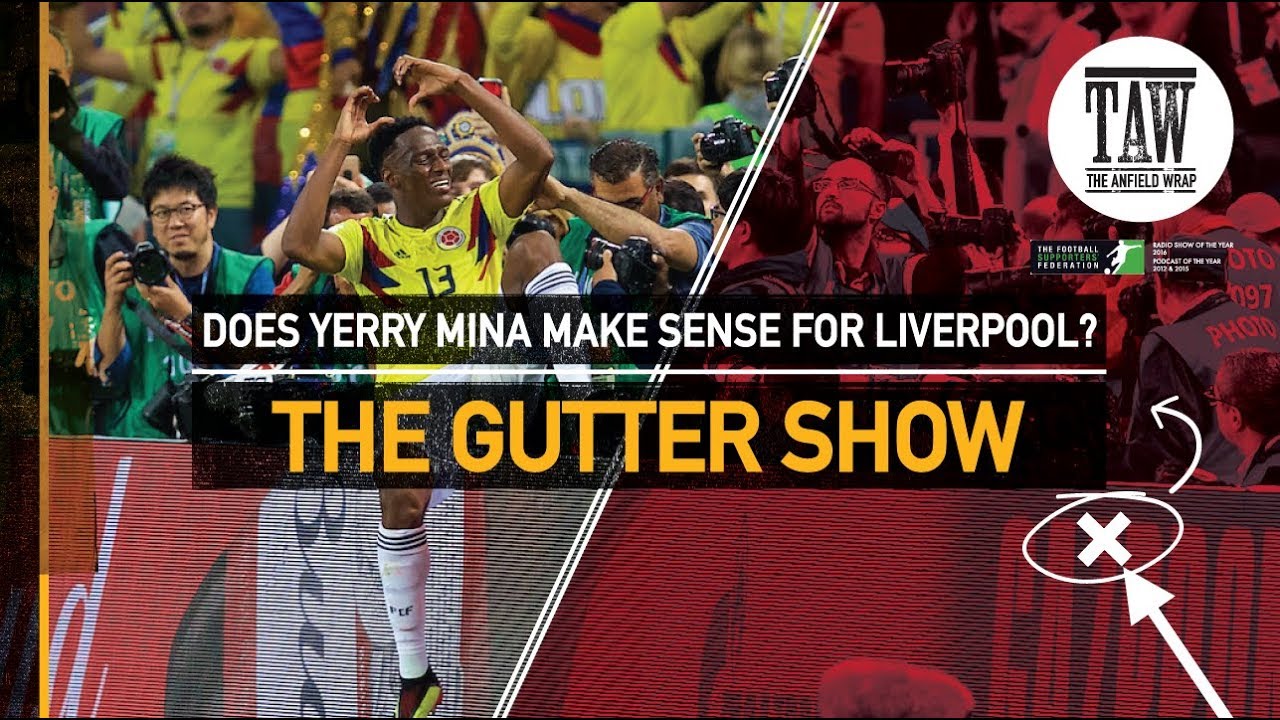 The Gutter Show: Does Yerry Mina Make Sense For Liverpool? | FREE PODCAST