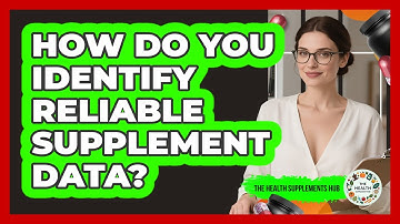 How Do You Identify Reliable Supplement Data?