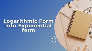 Logarithm solved example |Mathematics | Logarithmic Form into  Exponential form|