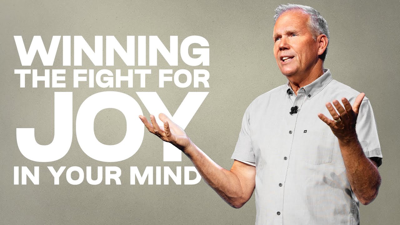 Winning the Fight for Joy in Your Mind Kenton Beshore Mariners Church YouTube