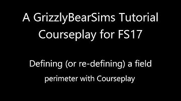 Farming Simulator 17 - GBS Tutorials - Defining (or redefining) a field with Courseplay