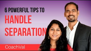 How to handle separation from spouse : 6 powerful tips - CoachVal