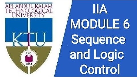 Sequence and Logic  Control, INDUSTRIAL INSTRUMENTATION AND AUTOMATION, EE404, MODULE 6
