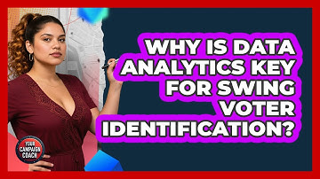 Why Is Data Analytics Key For Swing Voter Identification? - Your Campaign Coach