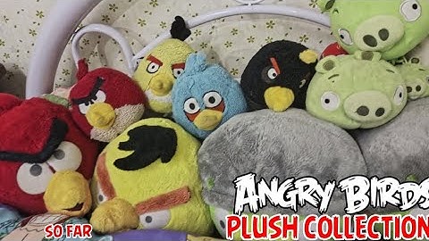 My Angry Birds Plush Collection So Far... || Angry Birds Plush