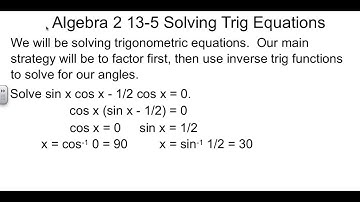 Algebra 2 13-5 Solving Trig Equations