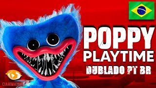 POPPY PLAYTIME CHAP 1 - DUBLADO PT BR | CIANIMATION FANDUBS