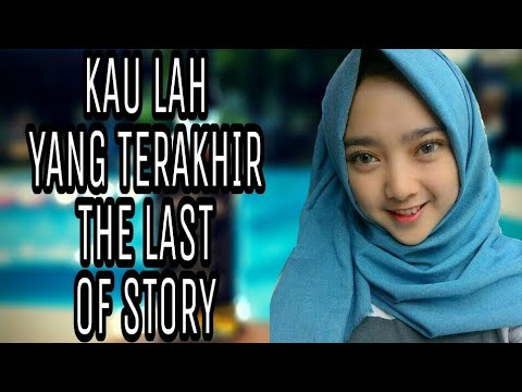 DJ KAULAH YANG TERAKHIR THE LAST OF STORY