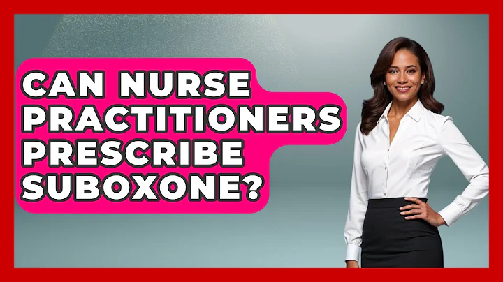 Can Nurse Practitioners Prescribe Suboxone? - Nursing Knowledge Exchange