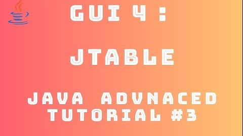 Java Advanced Tutorial 3 : GUI #4  - JTable