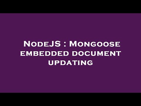 NodeJS : Mongoose embedded document updating