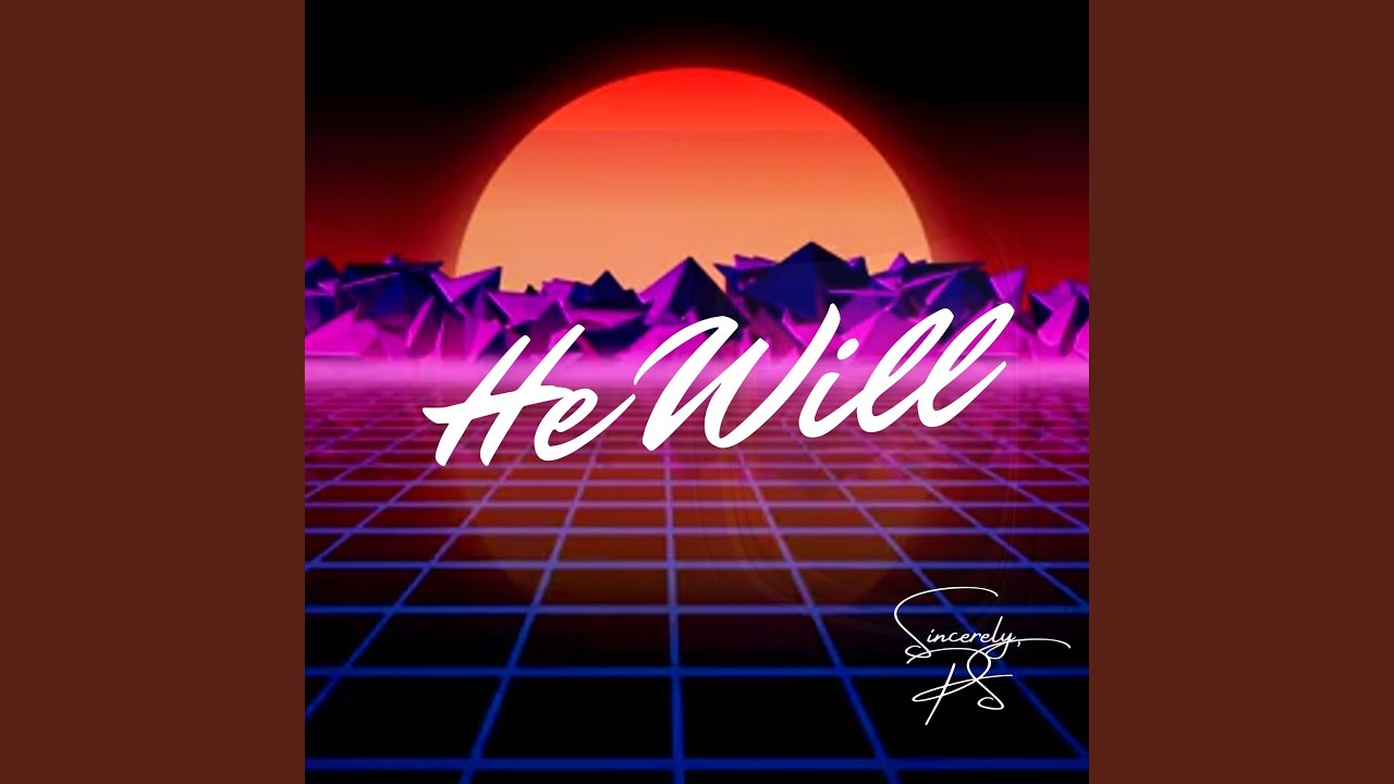 Watch He Will on YouTube Watch He Will on YouTube