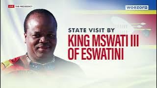 LIVE FROM THE PRESIDENCY | State Visit by His Majesty King Mswati III of Eswatini | WoezorTV