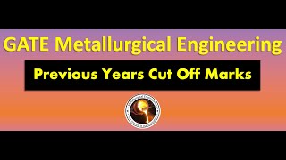 GATE MT Previous Year Cut Off Marks || Metallurgical Engineering