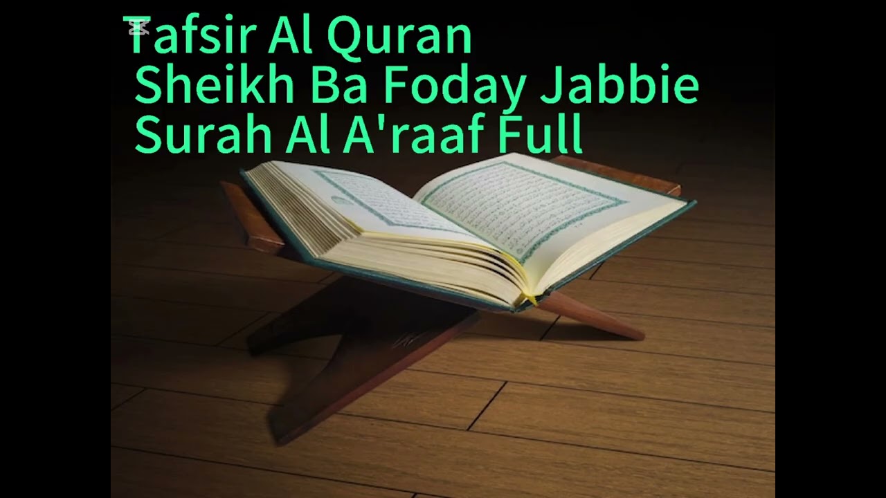 Tafsir Al Quran Sh.Ba Foday Jabbie Surah Al A'raaf Full تفسير القرآن با فودي جابي سورة الأعراف كاملة