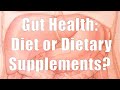Gut Health: Diet or Dietary Supplements (Nutrition 101, DiTuro Productions, LLC)