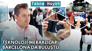 Teknoloji Meraklıları Barcelona'da Buluştu! | Tekno Hayat - 2 Mart 2024