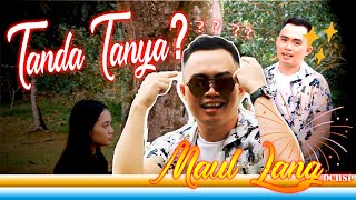 TANDA TANYA_MAUL LANG( MUSIC VIDEO)