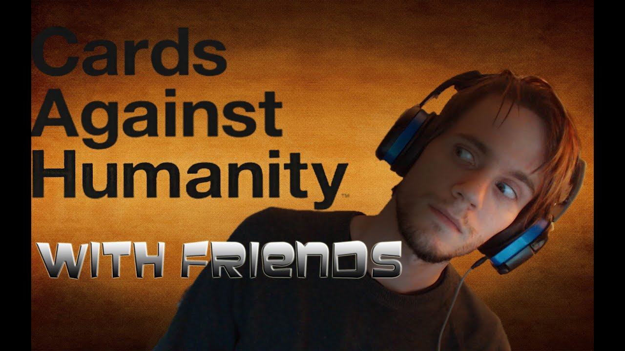 GAMES WITH FRIENDS│Card Against Humanity YouTube