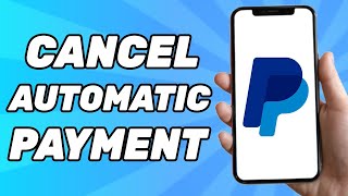 How to Cancel Automatic Payment in PayPal