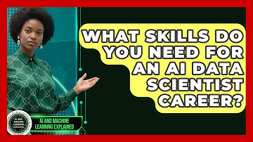 What Skills Do You Need For An AI Data Scientist Career? - AI and Machine Learning Explained