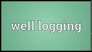 Well logging Meaning | Wordogram