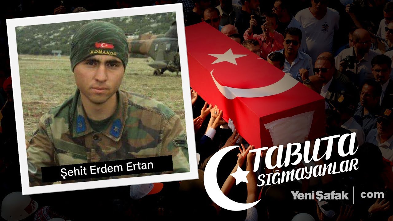 Tabuta Sığmayanlar: Şehit Erdem Ertan (10.Bölüm)
