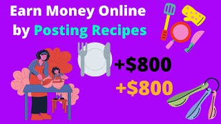 Earn Money $800+ by posting recipes  | Earn Online Money | Passive income | Paypal | Make Money 💰💸
