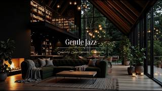 Gentle Jazz at Luxury Livingroom Ambience | Calm Forest Jazz Melody for Deep Focus &amp; Study