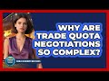 Why Are Trade Quota Negotiations So Complex? - World Economy Watchers