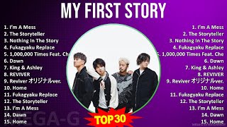 MY FIRST STORY 2024 MIX Best Songs - I’m A Mess, The Storyteller, Nothing In The Story, Fukagyak...