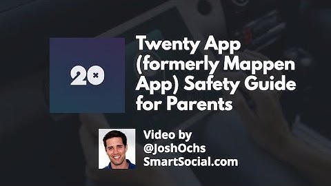 Twenty App (formerly Mappen App) Safety Guide for Parents - SmartSocial.com with Josh Ochs