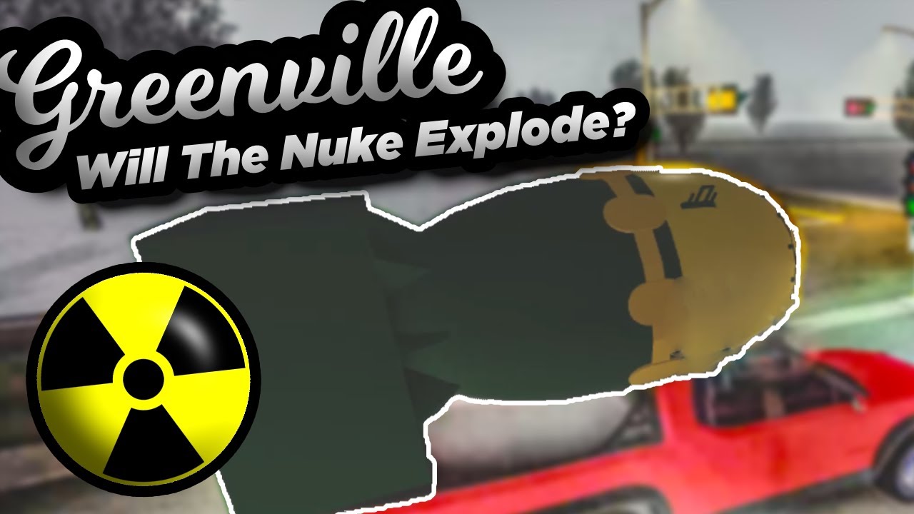 Will The Nuke In Greenville Explode Youtube - roblox nuke model