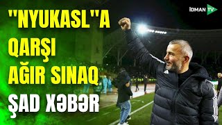 Qarabağa Şad Xəbər Nyukasla Qarşı Oyunda Necə Çıxış Etməlidir?