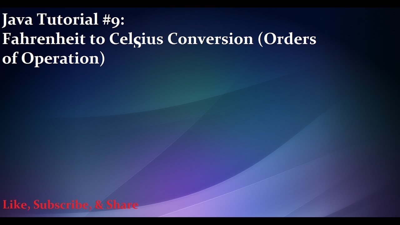 Java Tutorial #9: Fahrenheit to Celsius Conversion (Order of Operations ...