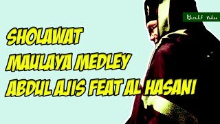 Sholawat Maulaya Medley - Abdul Ajis Feat Al Hasani
