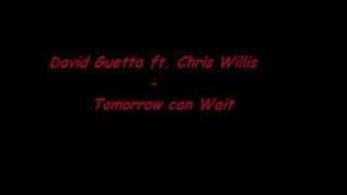 David Guetta Ft. Chris Willis - Tomorrow Can Wait