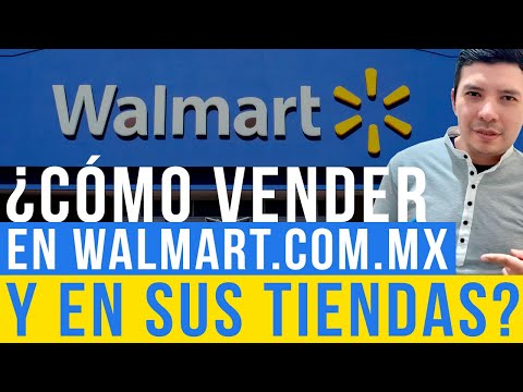 ¿Cómo vender en Walmart.com.mx y en sus tiendas físicas? Guía para regístrate desde cero