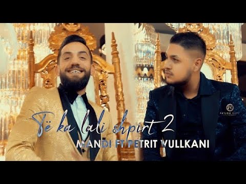 Mandi ft. Petrit Vullkani - Te ka lali shpirt 2