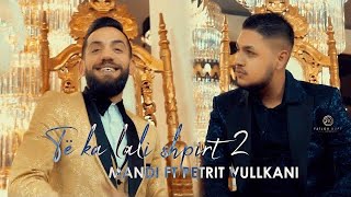 Mandi ft. Petrit Vullkani - Te ka lali shpirt 2