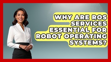 Why Are ROS Services Essential For Robot Operating Systems? - Test