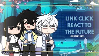 \\(2× SPEED)LINK CLICK REACT TO THE FUTURE | (1/?) | Season 1-2 SPOILERS WARNING! | Gacha Reaction//