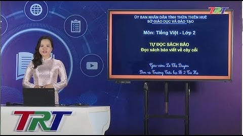 Tiếng Việt lớp 2 ( Cánh diều )- Tự đọc sách báo: Đọc sách báo viết về cây cối.