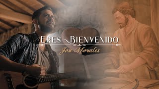 Video thumbnail of "Eres Bienvenido — Jose Morales Músico (Video Oficial) Canción a San José  | MÚSICA CATÓLICA"