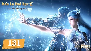 [VIETSUB] Đấu La Đại Lục 2: Tuyệt Thế Đường Môn - Tập 131  | Hoạt Hình Huyền Huyễn Trung Quốc