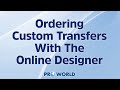 Ordering Pro World Custom Heat Transfer With The Online Designer