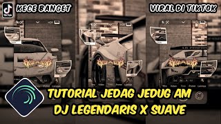 Tutorial Jedag Jedug Alight Motion DJ Legendaris X Suave