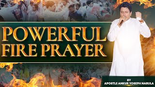 Powerful Fire Prayer 🔥🔥 || Apostle Ankur Yoseph Narula || Anugrah Tv